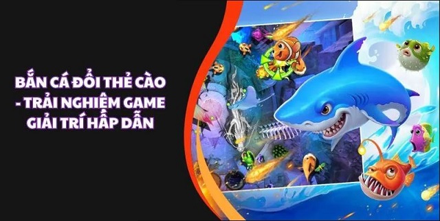 Game bắn cá đổi thẻ cào